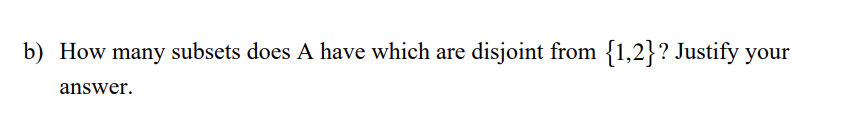 B How Many Subsets Does A Have Which Are Disjoint From 1 2 Justify Your Answer 1