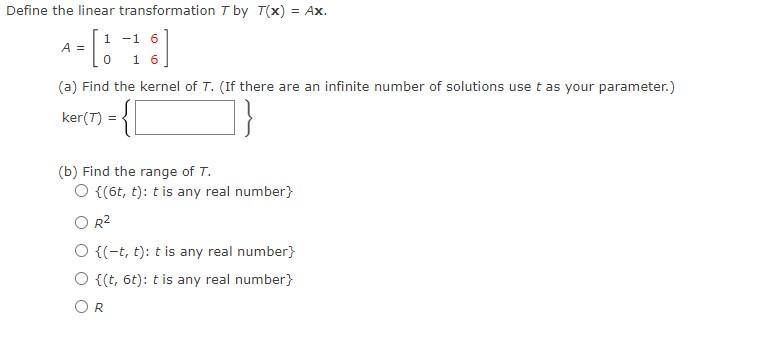 Define The Linear Transformation T By T X Ax 1 0 A 1 1 6 1 6 A Find The Kernel Of T If There Are An Infini 1