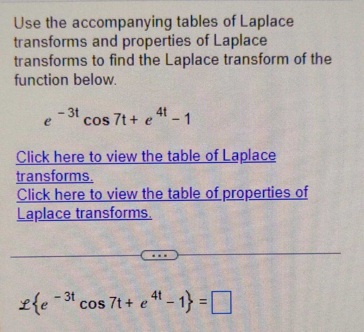 Use The Accompanying Tables Of Laplace Transforms And Properties Of Laplace Transforms To Find The Laplace Transform Of 1