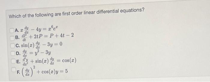 Which Of The Following Are First Order Linear Differential Equations 4y Ne B P 2tp P 4t 2 A A Dy C Sin X 1