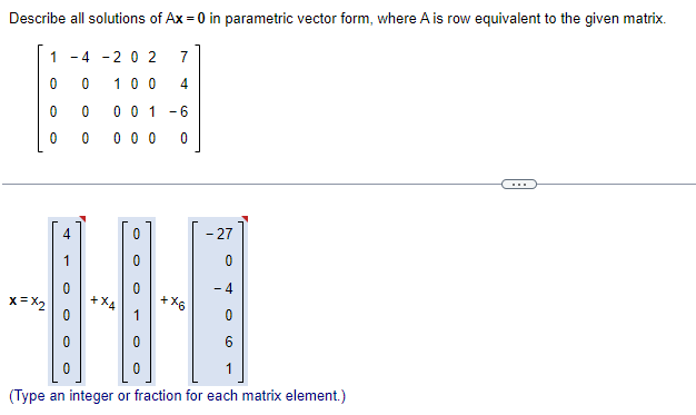 Describe All Solutions Of Ax 0 In Parametric Vector Form Where A Is Row Equivalent To The Given Matrix 1 5 0 2 1 3 2