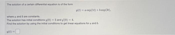 The Solution Of A Certain Differential Equation Is Of The Form Y T A Exp Lt Bexp 3t Where A And B Are Constants 1