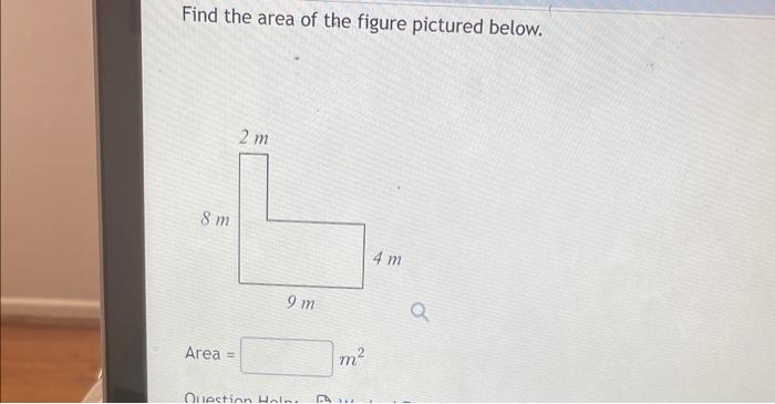 Find The Area Of The Figure Pictured Below 8 M Area 2 M 9 M M Question Hain Dw 4 M Q 1