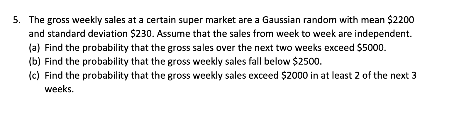 5 The Gross Weekly Sales At A Certain Super Market Are A Gaussian Random With Mean 2200 And Standard Deviation 230 A 1