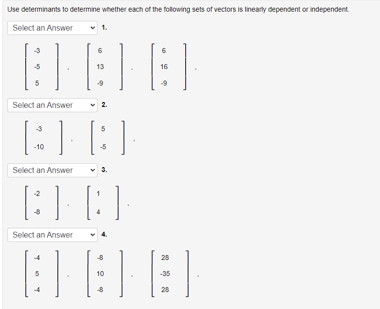 Use Determinants To Determine Whether Each Of The Following Sets Of Vectors Is Linearly Dependent Or Independent Select 1