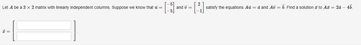 Let A Be A 3 X 2 Matrix With Linearly Independent Columns Suppose We Know That U X 2 9 Ard 4 Satisfy The Eq 1