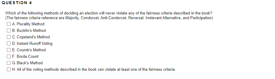 Question 4 Which Of The Following Methods Of Deciding An Election Will Never Violate Any Of The Fairness Criteria Descri 1