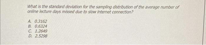 What Is The Standard Deviation For The Sampling Distribution Of The Average Number Of Online Lecture Days Missed Due To 1