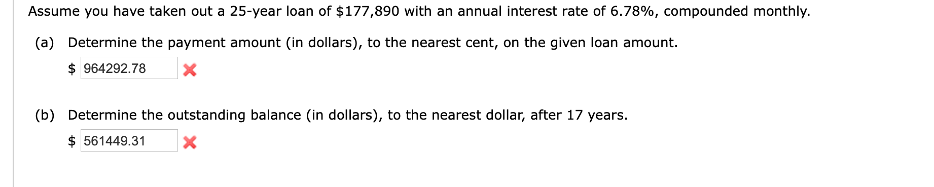 Assume You Have Taken Out A 25 Year Loan Of 177 890 With An Annual Interest Rate Of 6 78 Compounded Monthly A Dete 1