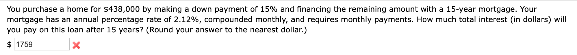 You Purchase A Home For 438 000 By Making A Down Payment Of 15 And Financing The Remaining Amount With A 15 Year Mortg 1