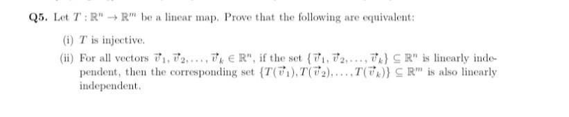 Q5 Let T R R Be A Linear Map Prove That The Following Are Equivalent I T Is Injective Ii For All Vectors 7 1