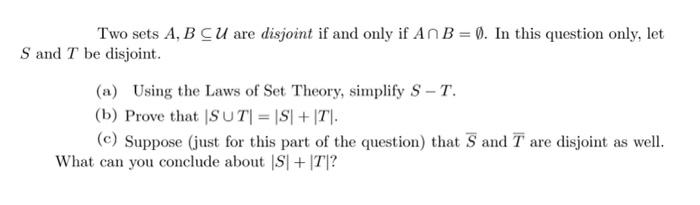 Two Sets A B Cu Are Disjoint If And Only If Anb 0 In This Question Only Let S And T Be Disjoint A Using The Law 1