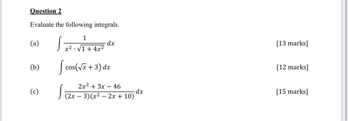 Question 2 Evaluate The Following Integrals 1 A X 1 4x Cos X 3 Dx B C Dx 2x 3x 46 2x 3 X2 2x 1