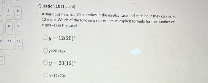 0 3 S Ww I A 8 9 11 12 Question 10 1 Point A Small Business Has 20 Cupcakes In The Display Case And Each Hour They C 1