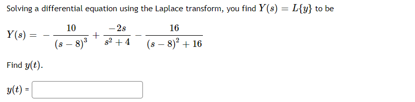 Solving A Differential Equation Using The Laplace Transform You Find Y S L Y To Be 16 S 8 16 Y S Find Y 1