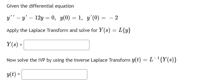 Given The Differential Equation Y Y 12y 0 Y 0 1 Y 0 2 Apply The Laplace Transform And Solve For Y S 1