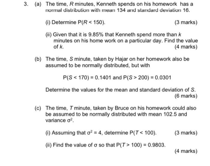 3 A The Time R Minutes Kenneth Spends On His Homework Has A Normal Distribution With Mean 134 And Standard Deviatio 1