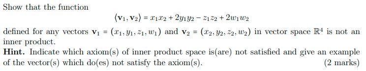 Show That The Function V V X1x2 2y1y2 2122 2w1w 2 Defined For Any Vectors V 2 W And V X2 1