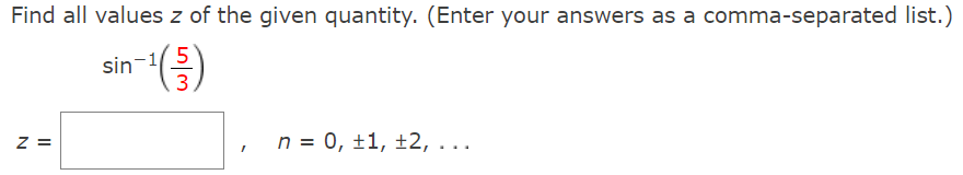Find All Values Z Of The Given Quantity Enter Your Answers As A Comma Separated List 1 153 Z Sin N 0 1 1