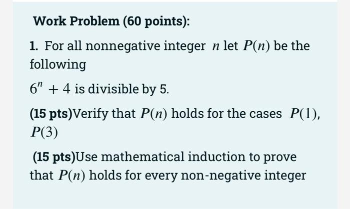Work Problem 60 Points 1 For All Nonnegative Integer N Let P N Be The Following 6 4 Is Divisible By 5 15 Pts V 1