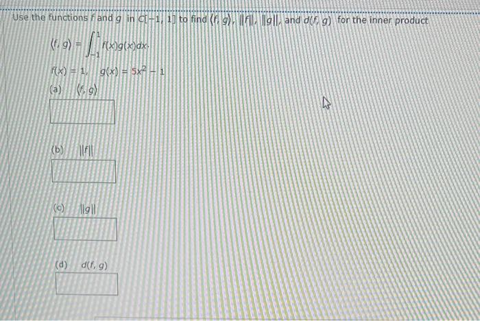 Use The Functions F And G In C 1 1 To Find F G F G And Df G For The Inner Product F G F X G X Ax F 1