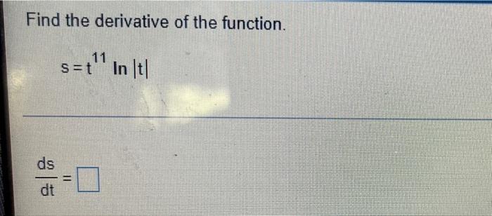 Find The Derivative Of The Function 11 S T In T Ds Dt 11 A 1