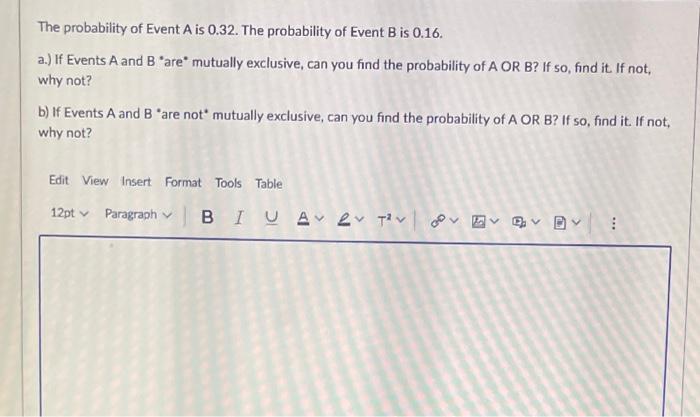 The Probability Of Event A Is 0 32 The Probability Of Event B Is 0 16 A If Events A And B Are Mutually Exclusive C 1