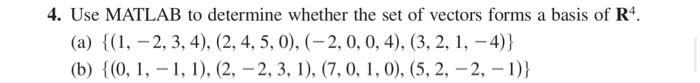 4 Use Matlab To Determine Whether The Set Of Vectors Forms A Basis Of R4 A 1 2 3 4 2 4 5 0 2 0 0 1