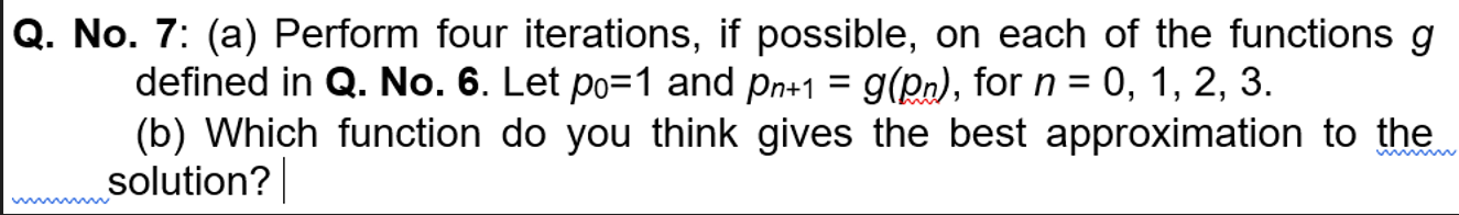 Q No 7 A Perform Four Iterations If Possible On Each Of The Functions G Defined In Q No 6 Let Po 1 And Pn 1 1