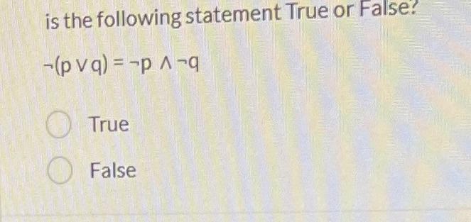 Is The Following Statement True Or False Pvq P Q O True False 1