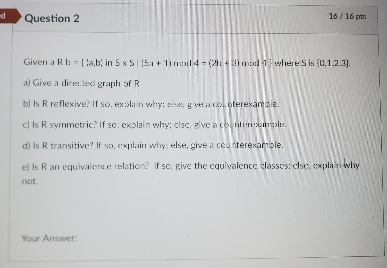 Ed Question 2 16 16 Pts Given A R B A B In S X S 5a 1 Mod 4 2b 3 Mod 4 Where S Is 0 1 2 3 A Give 1