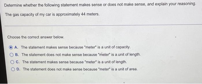 Determine Whether The Following Statement Makes Sense Or Does Not Make Sense And Explain Your Reasoning The Gas Capaci 1