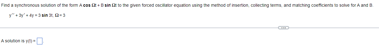 Find A Synchronous Solution Of The Form A Cos S2t B Sin S2t To The Given Forced Oscillator Equation Using The Method O 1
