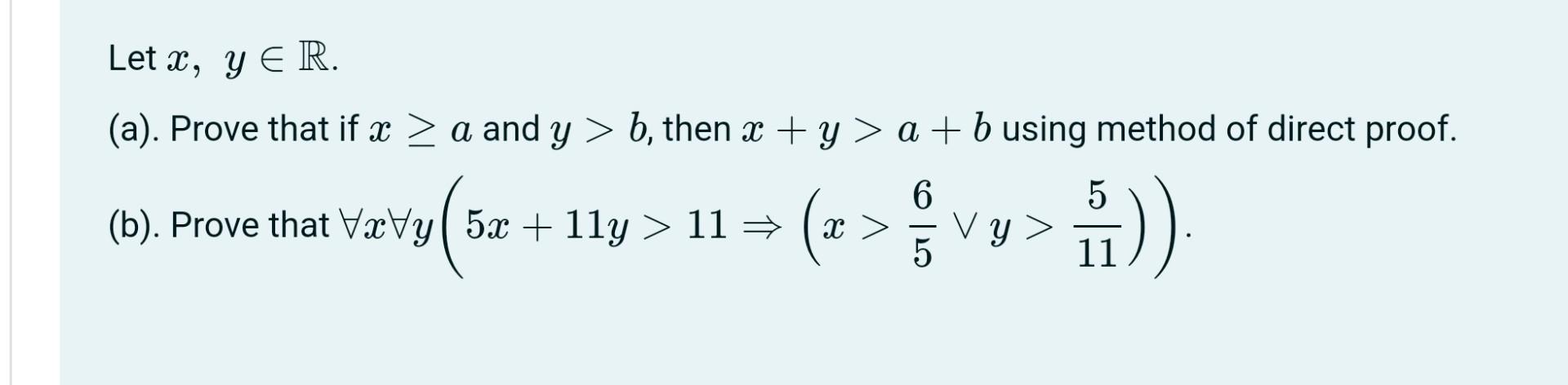 Let X Y E R A Prove That If X A And Y B Then X Y A B Using Method Of Direct Proof B Prove That Vxvy 1