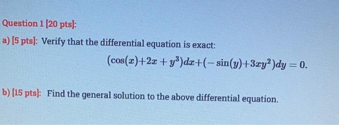 Question 1 20 Pts A 5 Pts Verify That The Differential Equation Is Exact Cos Z 2x Y Dx Sin Y 3zy2 Dy 0 1