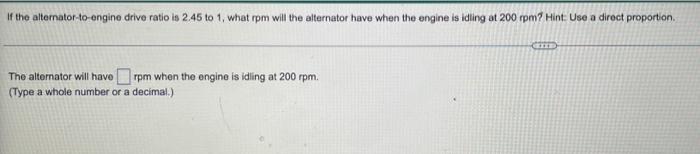If The Alternator To Engine Drive Ratio Is 2 45 To 1 What Rpm Will The Alternator Have When The Engine Is Idling At 200 1