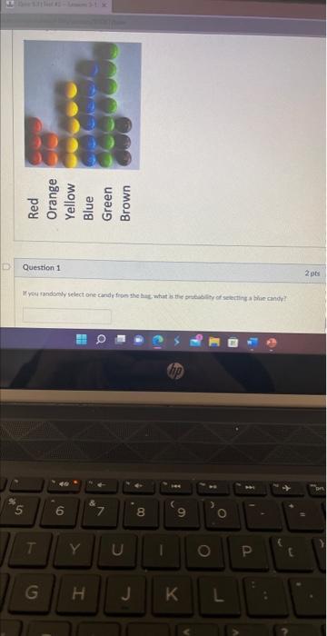 J S Question 1 If You Randomly Select One Candy From The Hag What Is The Probability Of Selecting A Blue Candy T 6 Y 1