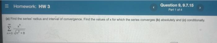 Homework Hw 3 Question 9 9 7 15 Part 1 Of 4 A Find The Series Radius And Interval Of Convergence Find The Values O 1