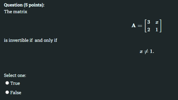 Question 5 Points The Matrix Is Invertible If And Only If Select One True False I 1 A Z 1 Question 5 Points 1