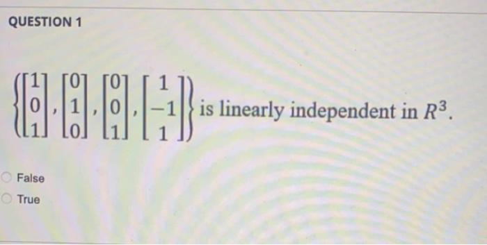 Question 1 084 0 1 False True Is Linearly Independent In R 1