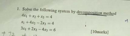 72 1 Solve The Following System By Decomposition Method 4x1 X X3 4 X1 4x22x3 4 3x1 2x 4x3 6 10marks 1