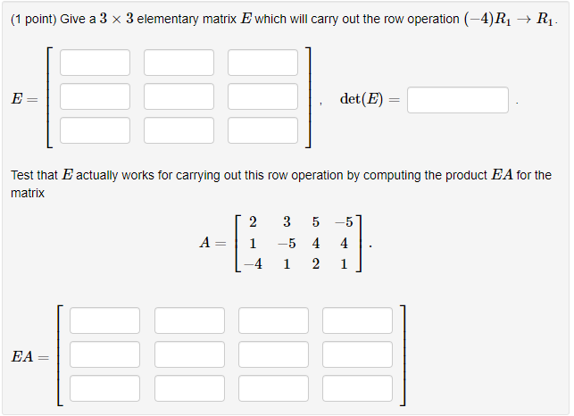 1 Point Give A 3 X 3 Elementary Matrix E Which Will Carry Out The Row Operation 4 R R E Test That E Actually Wo 1