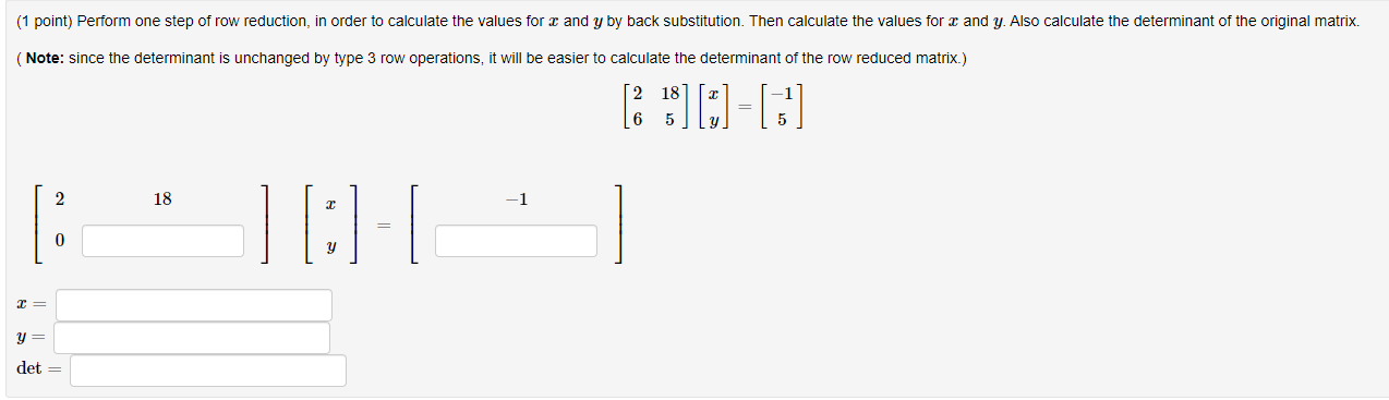 1 Point Perform One Step Of Row Reduction In Order To Calculate The Values For X And Y By Back Substitution Then Cal 1