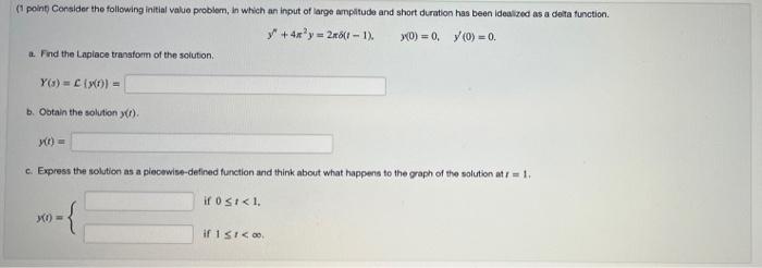 1 Point Consider The Following Initial Value Problem In Which An Input Of Large Amplitude And Short Duration Has Been 1