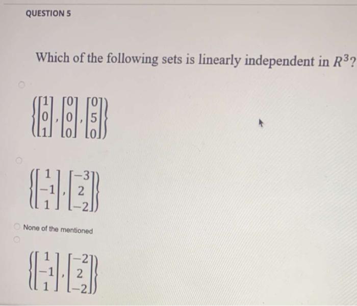 Question 5 Which Of The Following Sets Is Linearly Independent In R 19 18 5 31 2 None Of The Mentioned 27 Hed 2 1