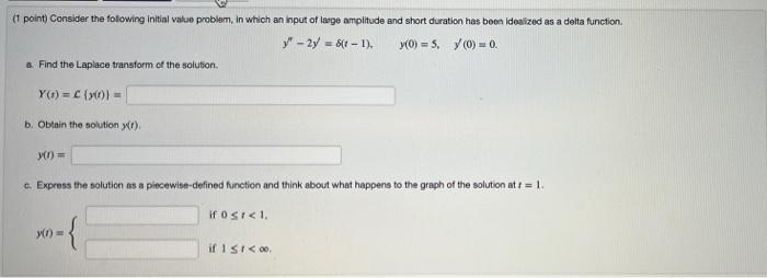 1 Point Consider The Following Initial Value Problem In Which An Input Of Large Amplitude And Short Duration Has Been 1