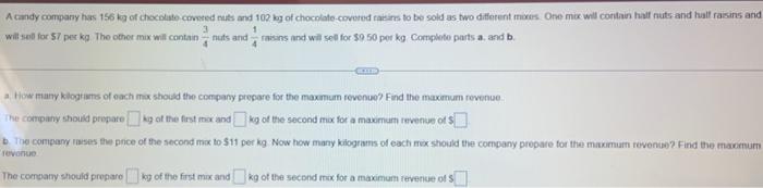 A Candy Company Has 156 Kg Of Chocolate Covered Nuts And 102 Kg Of Chocolate Covered Raisins To Be Sold As Two Different 1