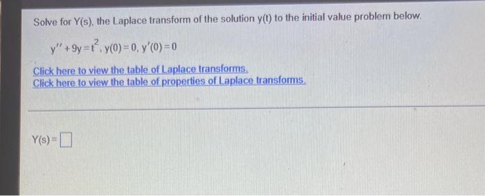 Solve For Y S The Laplace Transform Of The Solution Y T To The Initial Value Problem Below Y 9y T Y 0 0 Y 0 0 1