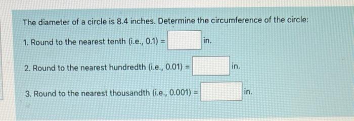 The Diameter Of A Circle Is 8 4 Inches Determine The Circumference Of The Circle 1 Round To The Nearest Tenth I E 1