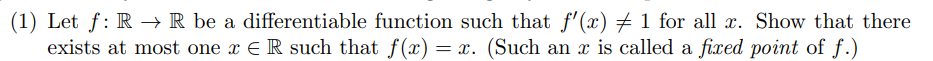 1 Let F R R Be A Differentiable Function Such That F X 1 For All X Show That There Exists At Most One X Er Suc 1